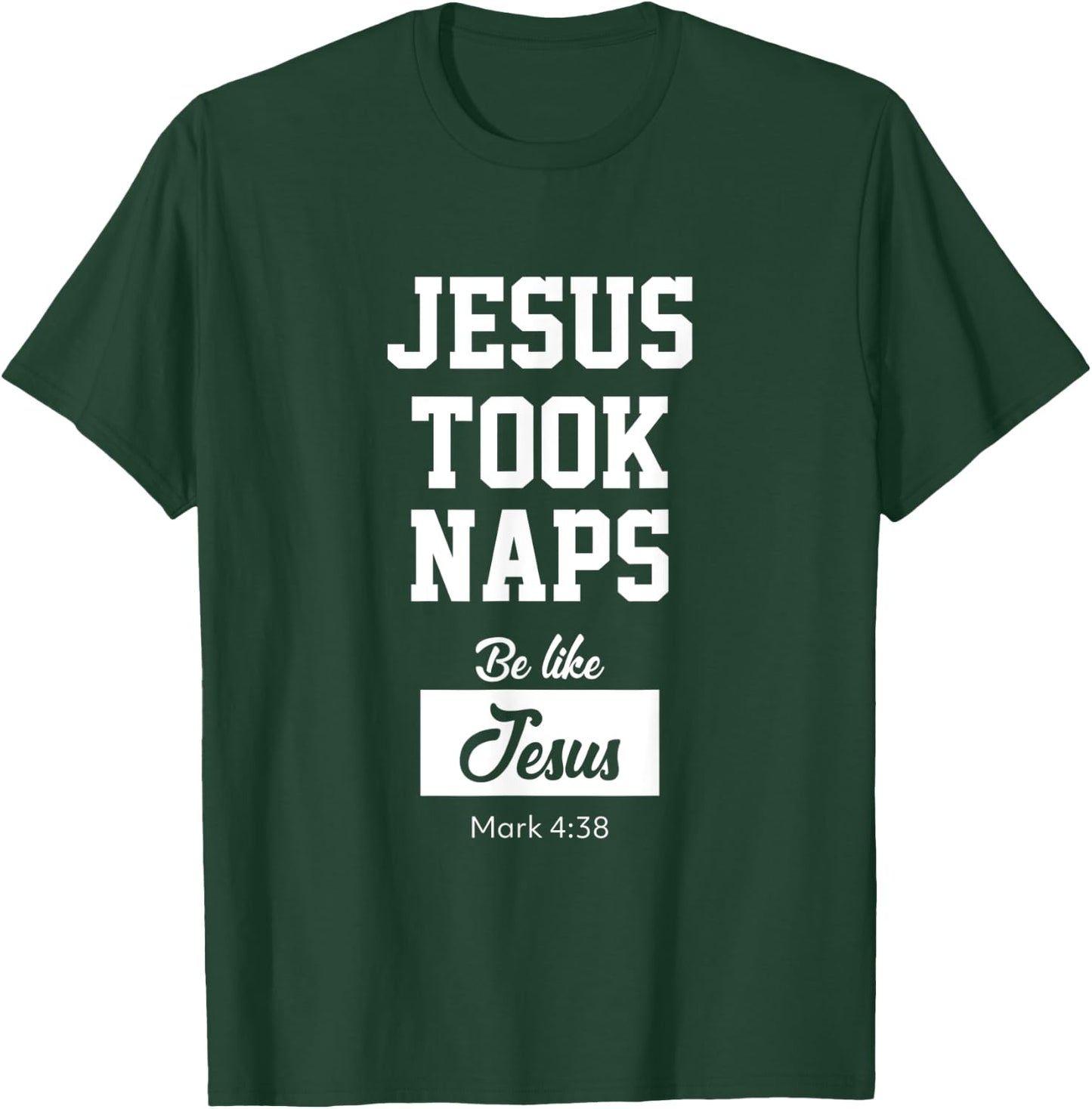 Jesus Took Naps, Be Like Jesus T-Shirt - T-Shirt | Forest