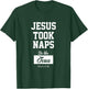 Jesus Took Naps, Be Like Jesus T-Shirt - T-Shirt | Forest