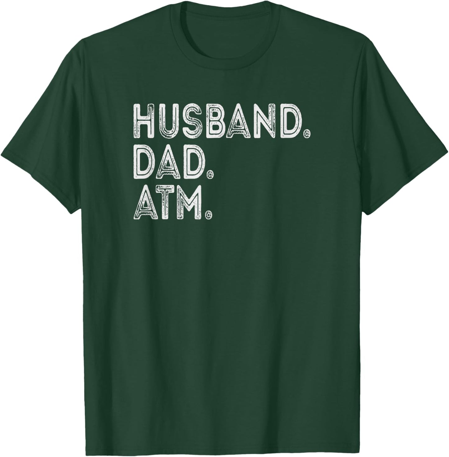 Husband. Dad. Atm. T-Shirt - T-Shirt | Forest