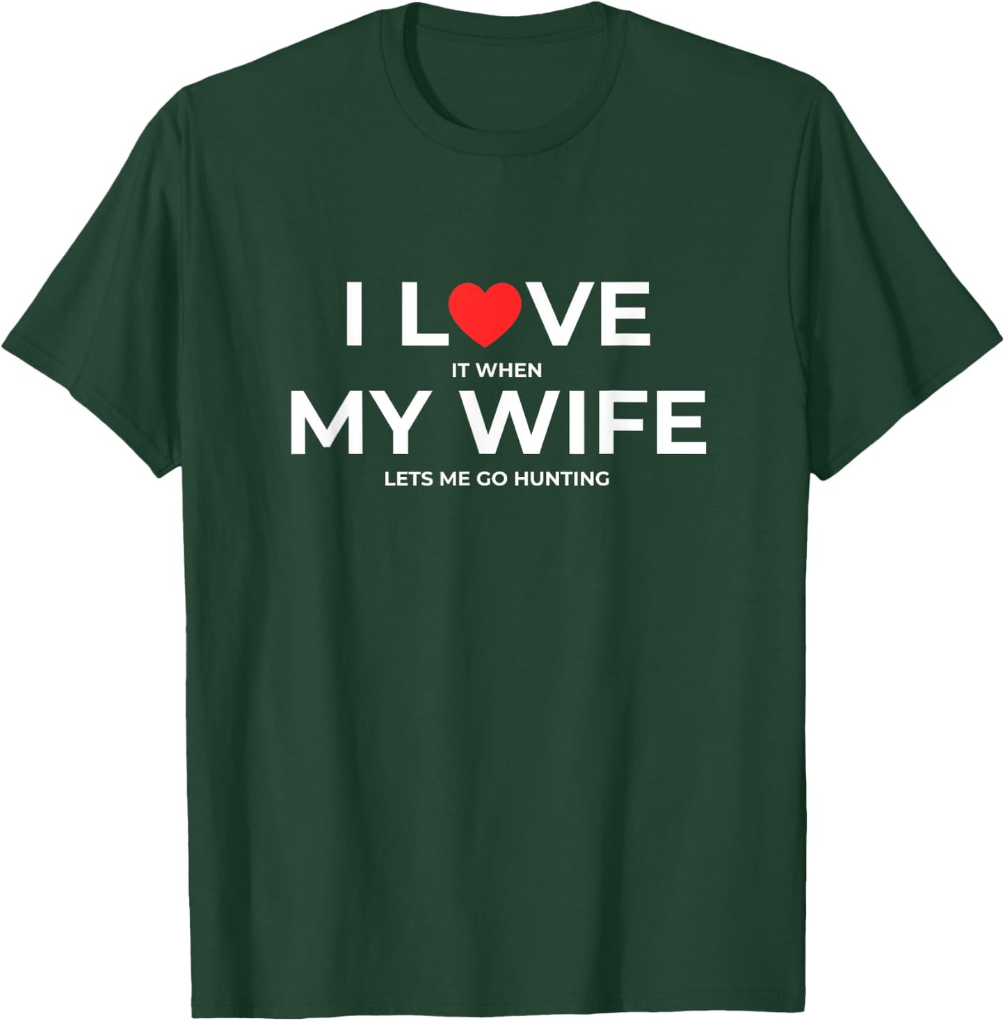 Funny Husband I Love My Wife When She Lets Me Go Hunting T-Shirt - T-Shirt | Forest