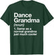 Dance Grandma Definition Funny Sports T-Shirt - T-Shirt | Forest