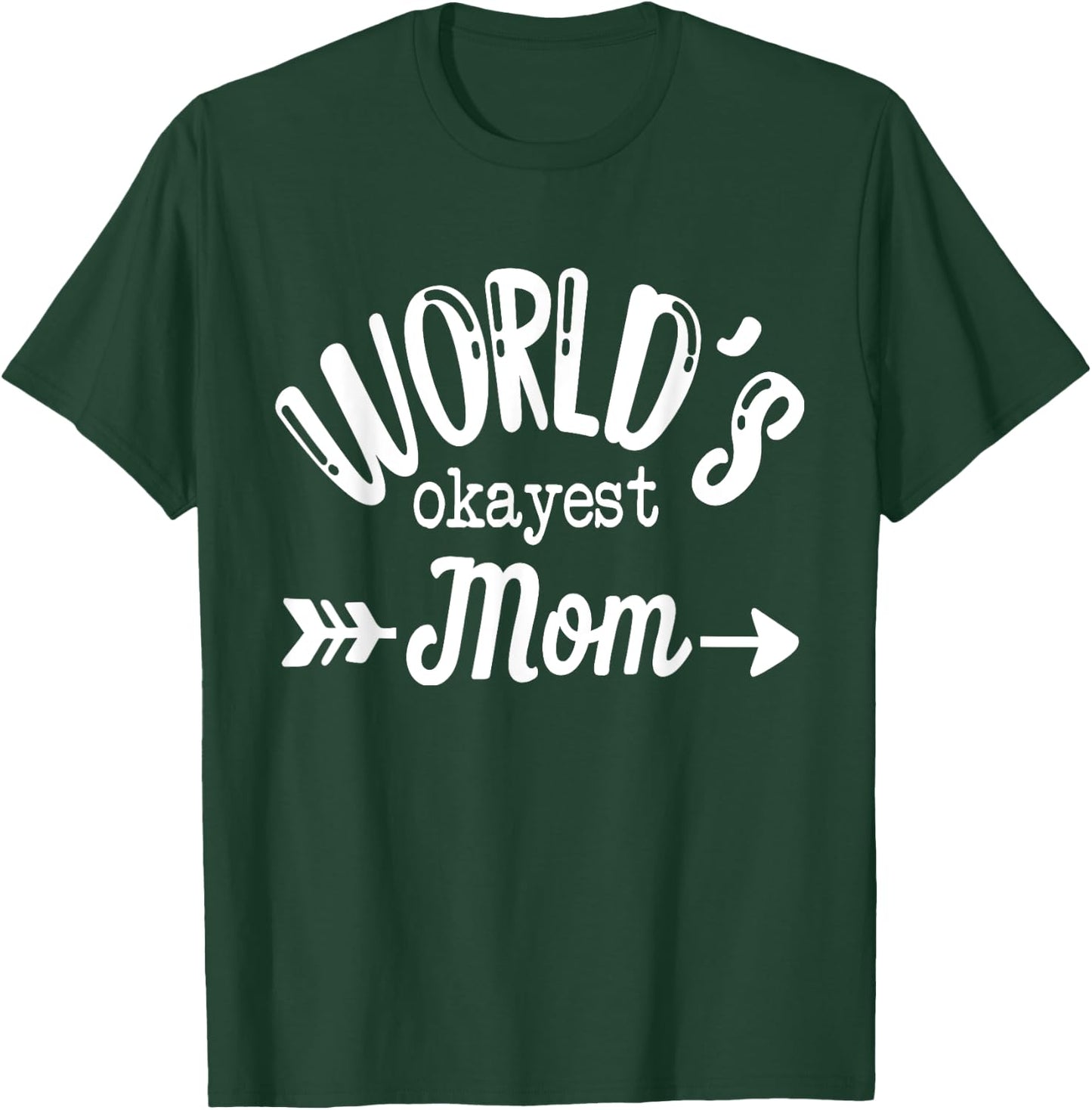 World's Okayest Mom Mothers Day T-Shirt - T-Shirt | Forest