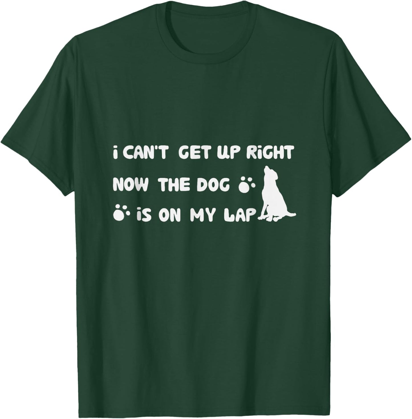 I Can’t Get Up Right Now The Dog Is On My Lap Dog Lovers Women Girls Kids T-Shirt - T-Shirt | Forest