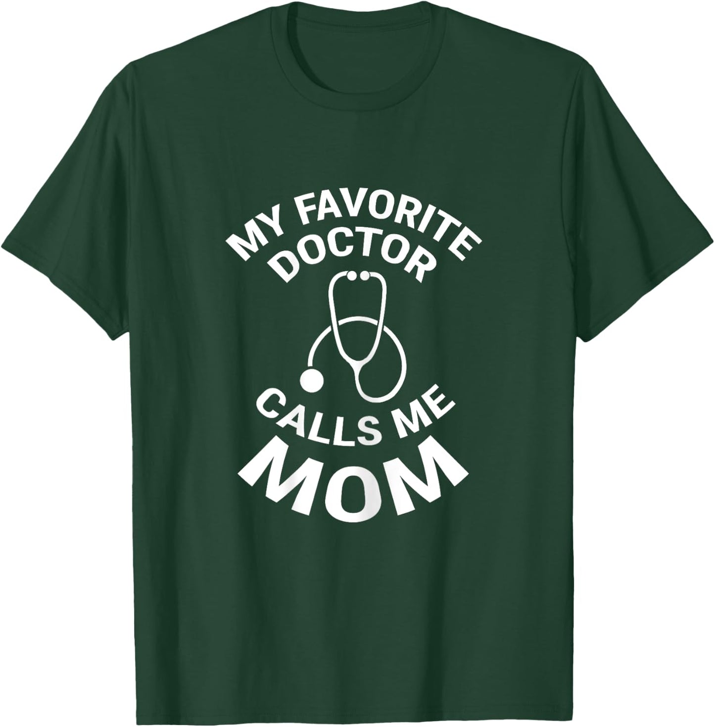 My Favorite Doctor Calls Me Mom Cute Mother T-Shirt - T-Shirt | Forest