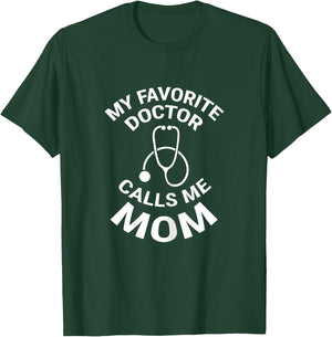 My Favorite Doctor Calls Me Mom Cute Mother T-Shirt - T-Shirt | Forest
