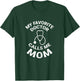 My Favorite Doctor Calls Me Mom Cute Mother T-Shirt - T-Shirt | Forest