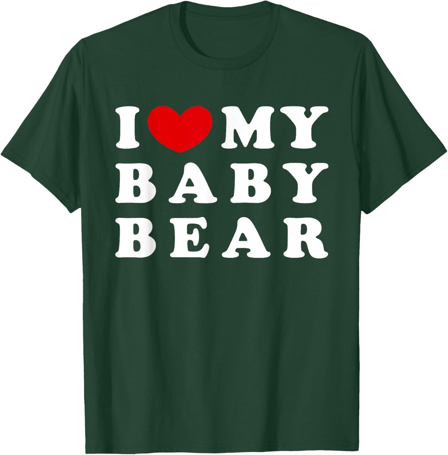 I Love My Baby Bear, I Heart My Baby Bear T-Shirt - T-Shirt | Forest
