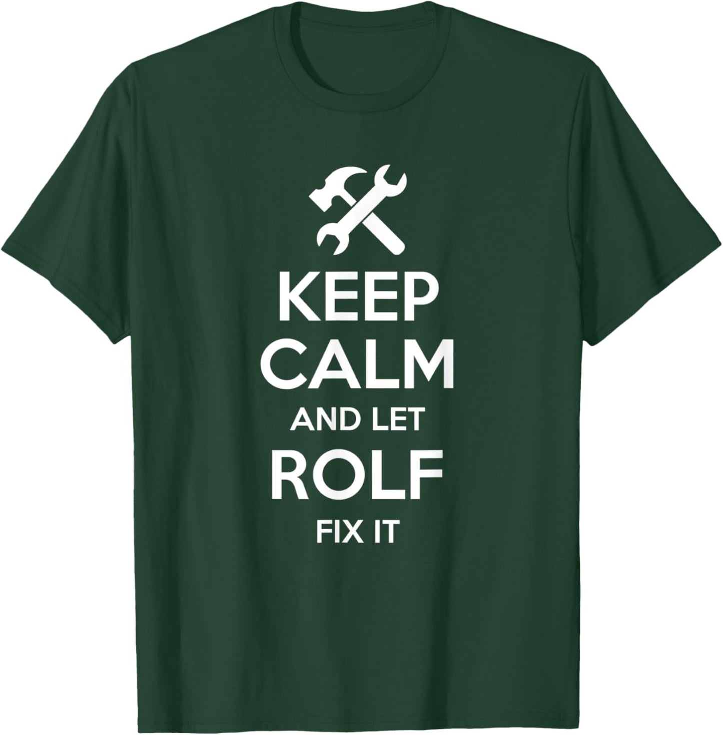 ROLF Fix Quote Funny Birthday Personalized Name Gift T-Shirt - T-Shirt | Forest