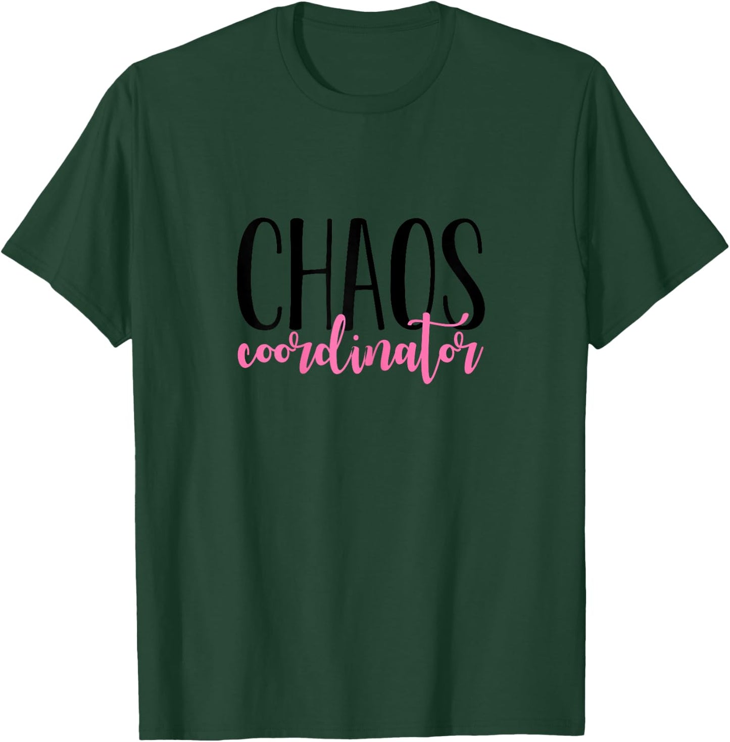 Chaos Coordinator T-Shirt - T-Shirt | Forest