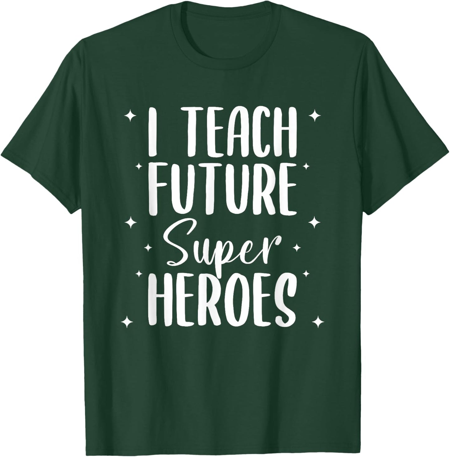 I Teach Future Superheroes Teaching Teacher Women T-Shirt - T-Shirt | Forest