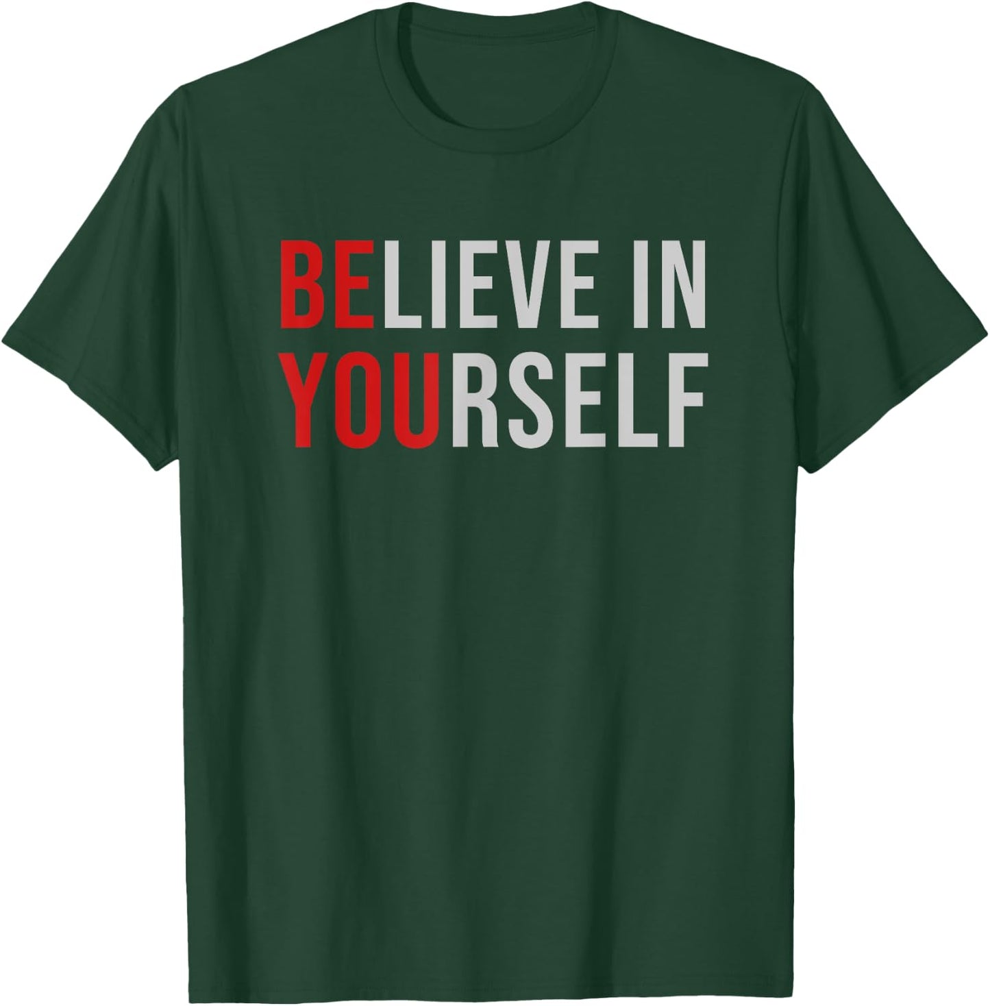 BE YOU Believe In Yourself Positive Quote Affirmation T-Shirt - T-Shirt | Forest