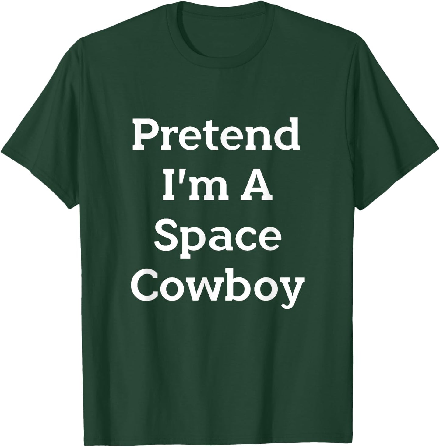 Pretend I'm A Space Cowboy Costume Funny Halloween Party T-Shirt - T-Shirt | Forest