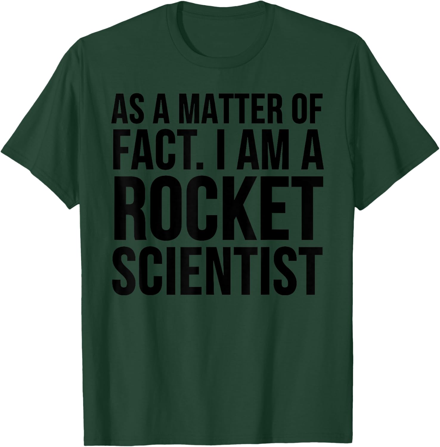 Funny - As A Matter Of Fact I Am A Rocket Scientist T-Shirt - T-Shirt | Forest