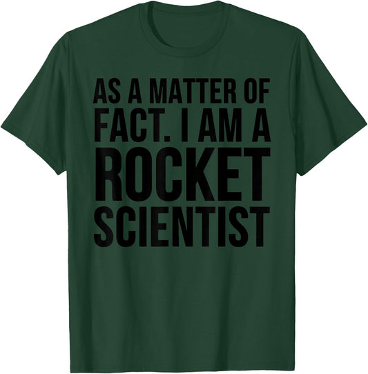 Funny - As A Matter Of Fact I Am A Rocket Scientist T-Shirt - T-Shirt | Forest