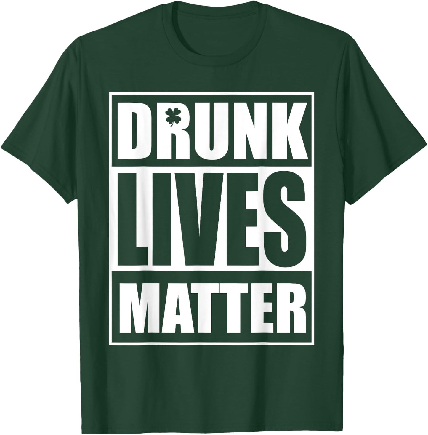 Beer Drinking Drunk Lives Matter St Patrick Day Drinking T-Shirt - T-Shirt | Forest
