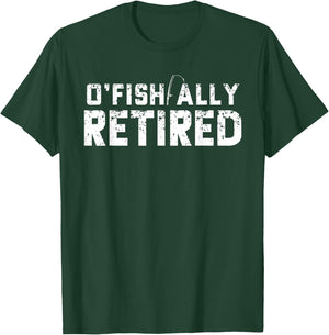 O'fishally Retired Fishing Retirement Funny T-Shirt - T-Shirt | Forest