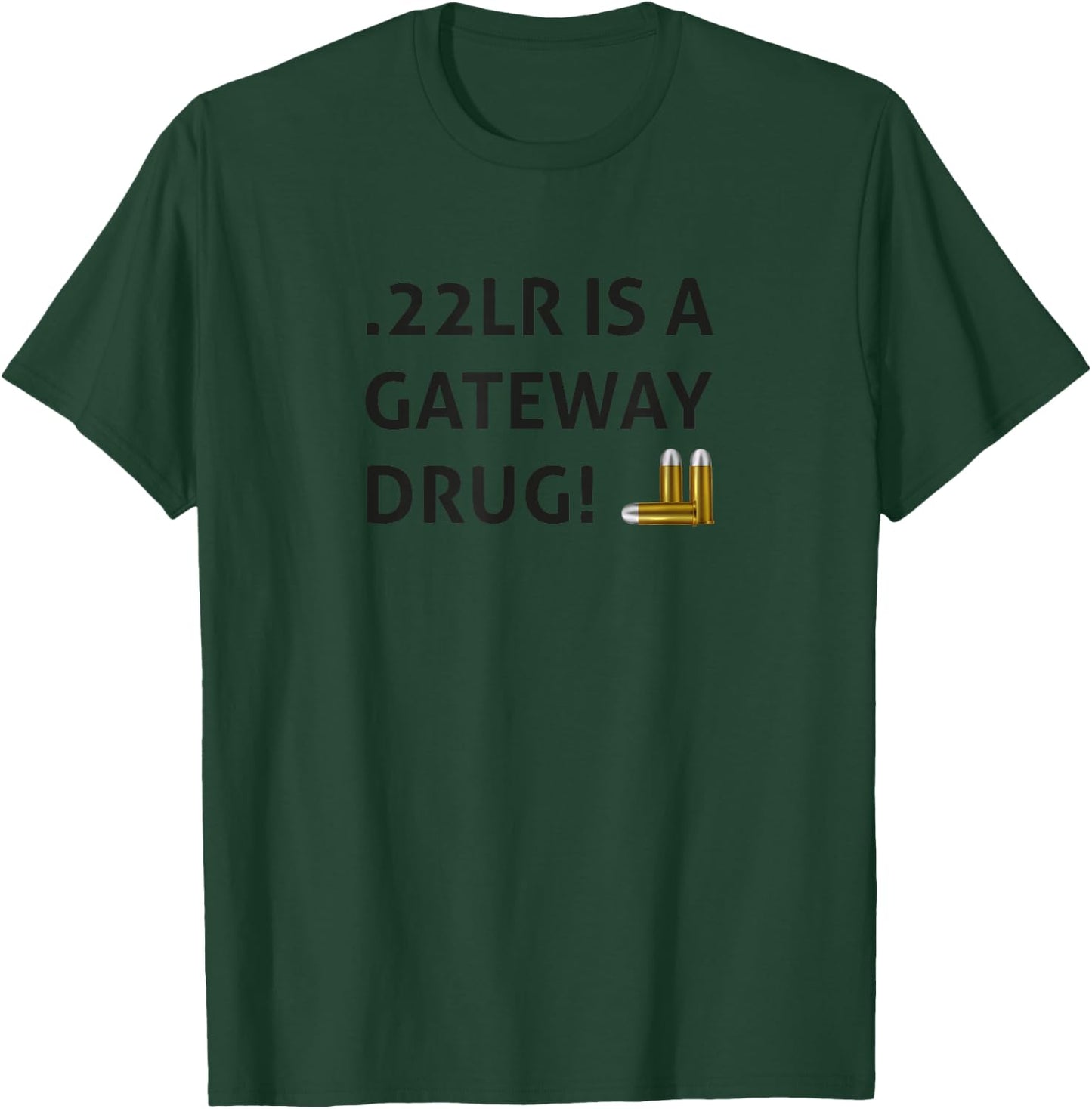 .22LR IS A GATEWAY DRUG Black Hunter Sports Shooters T-Shirt - T-Shirt | Forest