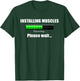 Installing Muscles - Processing - Please Wait...Fitness T-Shirt - T-Shirt | Forest