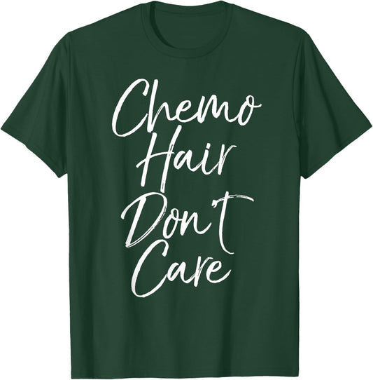 Chemotherapy Treatment Patient Gift Chemo Hair Don't Care T-Shirt - T-Shirt | Forest