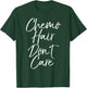 Chemotherapy Treatment Patient Gift Chemo Hair Don't Care T-Shirt - T-Shirt | Forest
