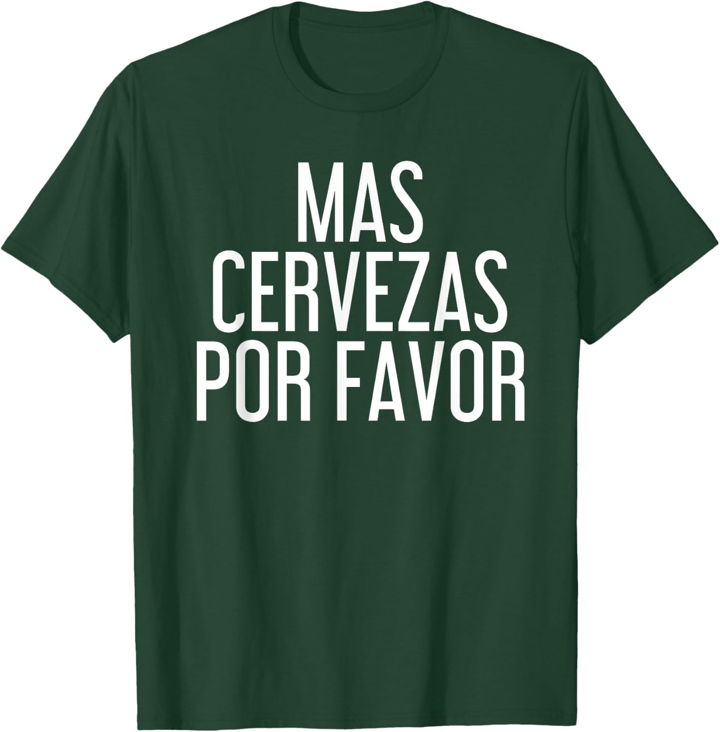 Mas Cervezas Por Favor Shirt Funny Mexican Drinking Gift T-Shirt - T-Shirt | Forest