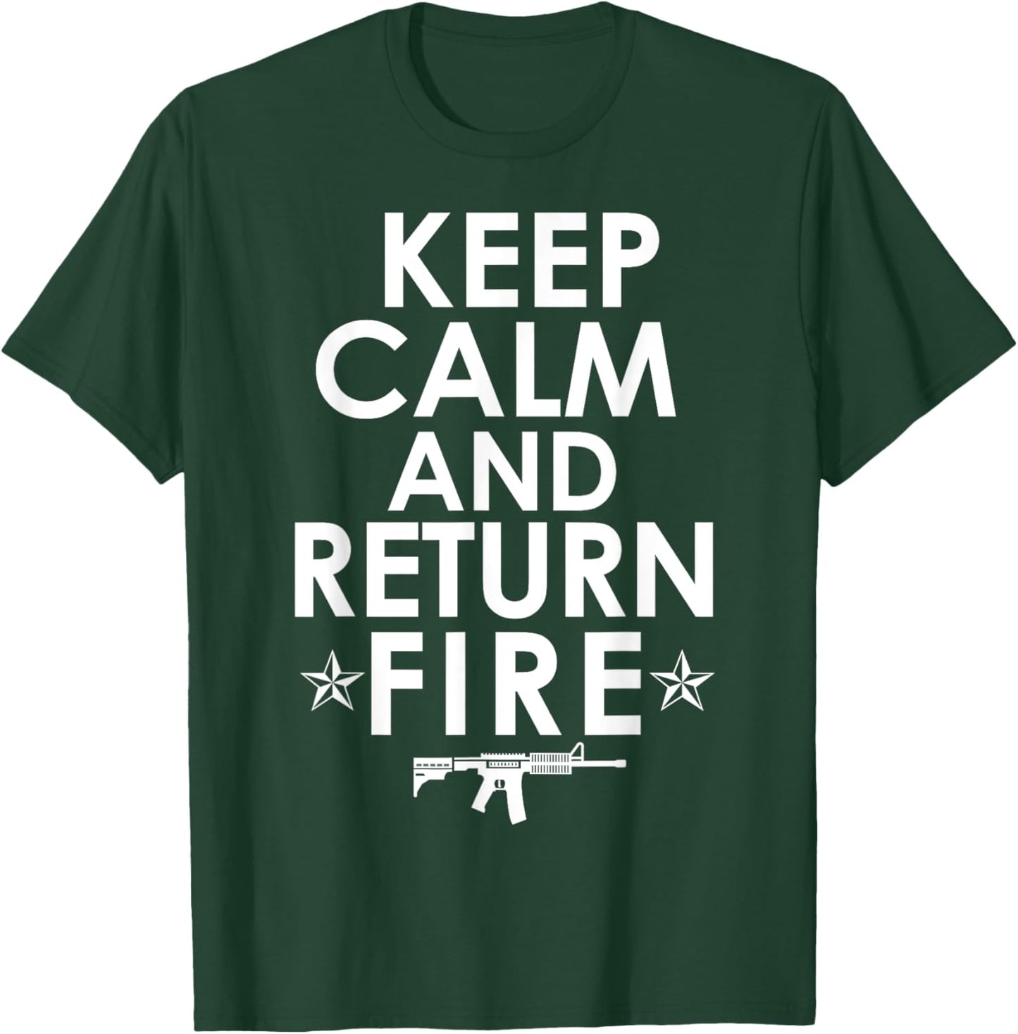 Keep Calm and Return Fire Gun Rights Pro 2nd Amendment T-Shirt - T-Shirt | Forest