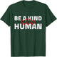 Be A Kind Human Cute Inspirational Heart Love Blessed Kind T-Shirt - T-Shirt | Forest