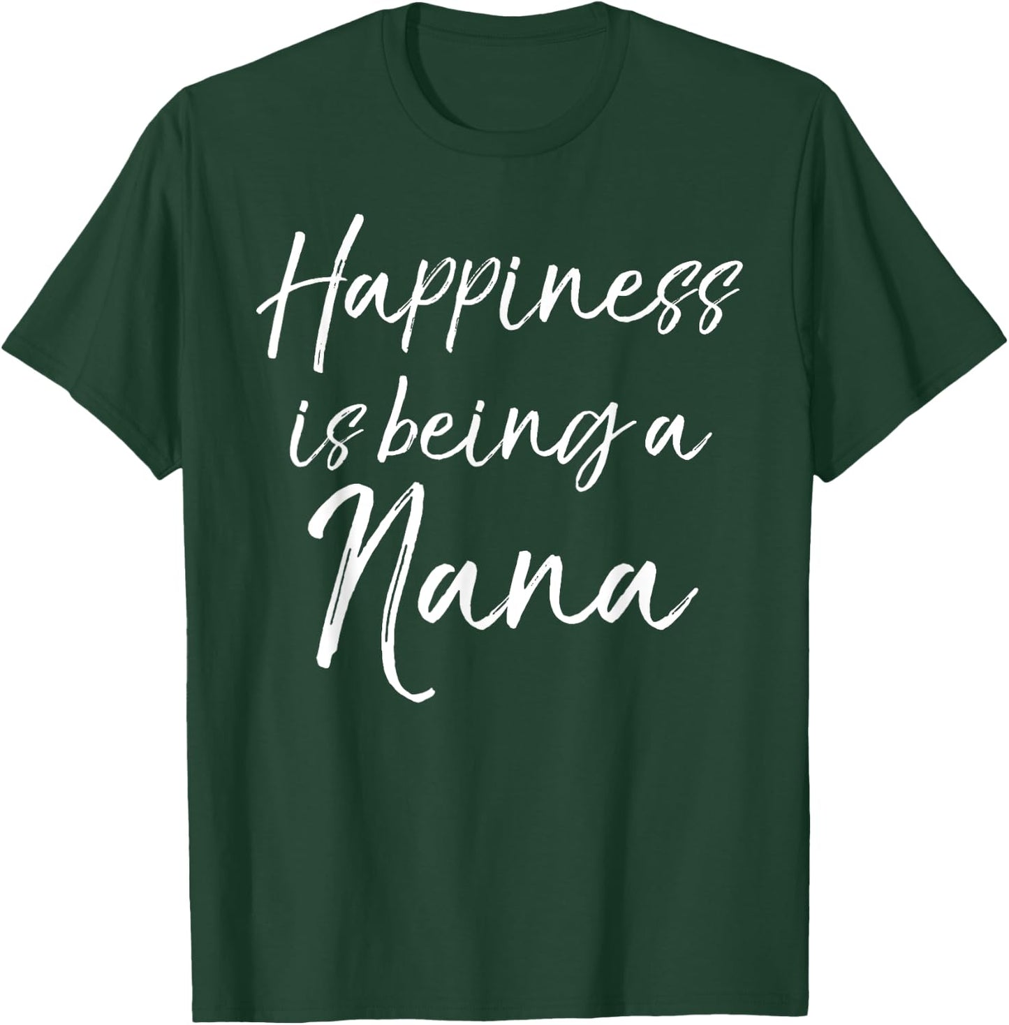 Cute Grandmother Gift Women's Happiness is Being a Nana T-Shirt - T-Shirt | Forest