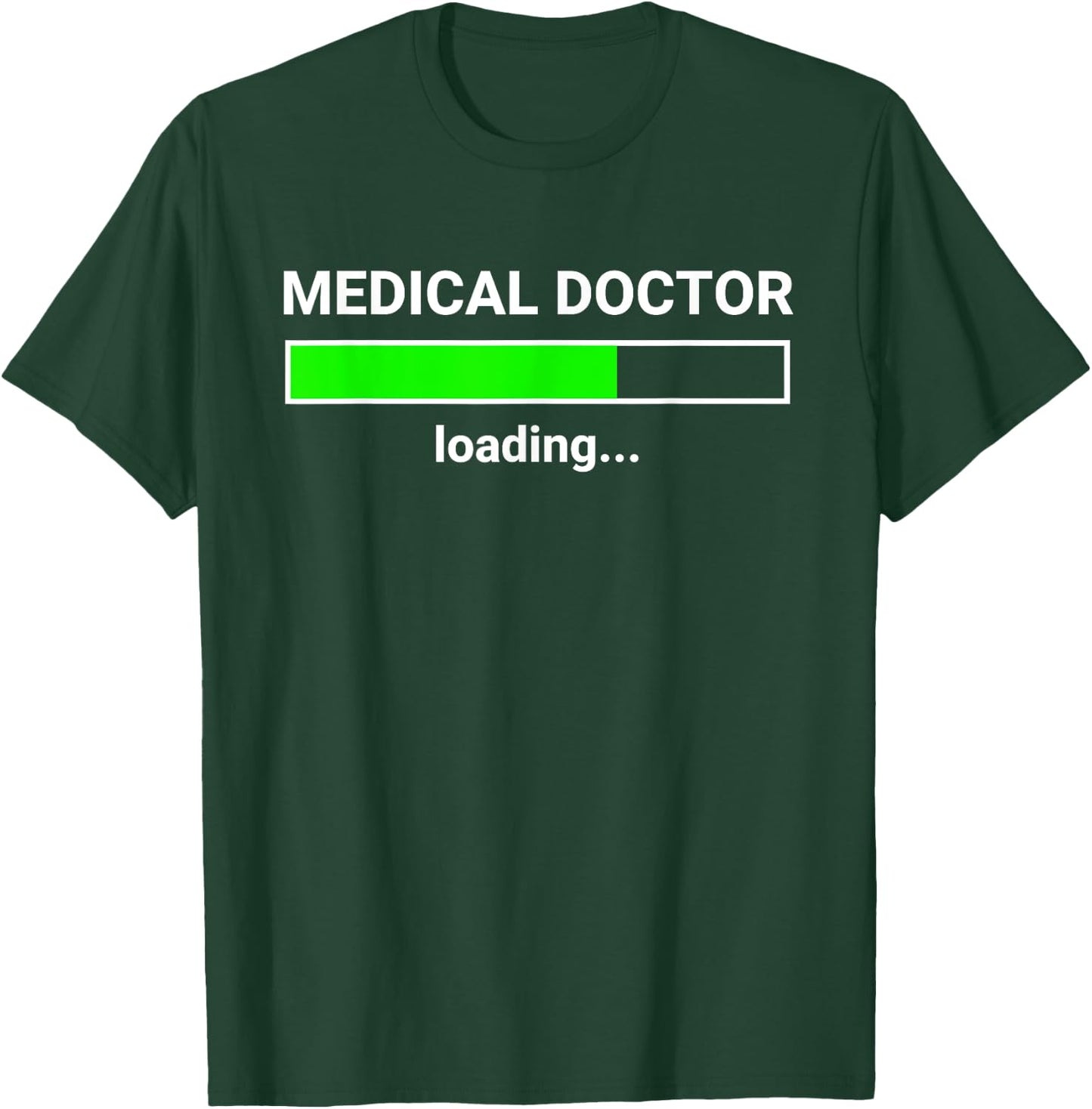 Medical Doctor Loading Funny Med School Major Physician Gift T-Shirt - T-Shirt | Forest