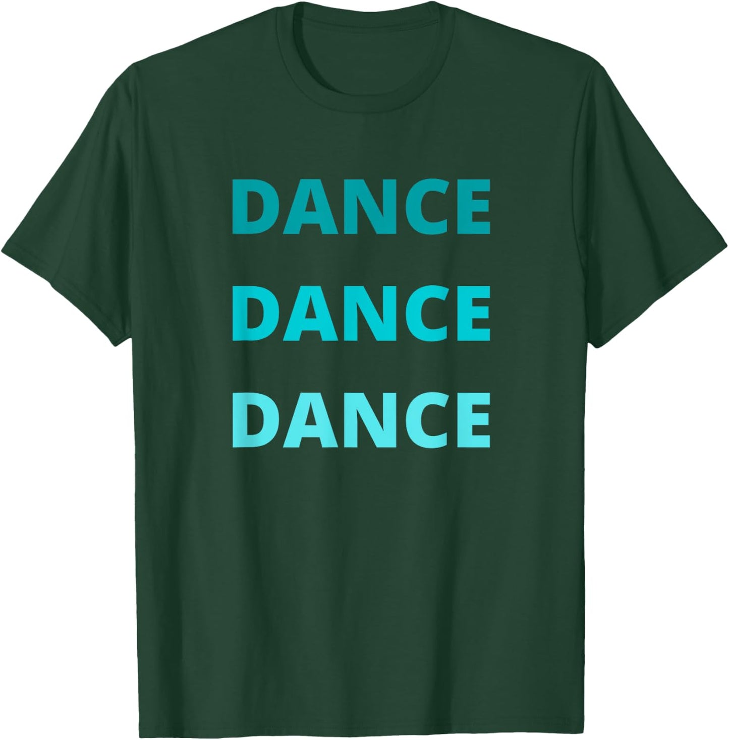 Green Teal Dance Dance Dance T-Shirt - T-Shirt | Forest