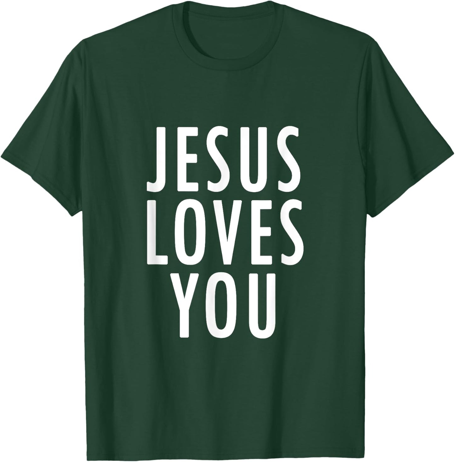 Jesus Loves You Uplifting Happy Gospel Joyful Christian Gift T-Shirt - T-Shirt | Forest