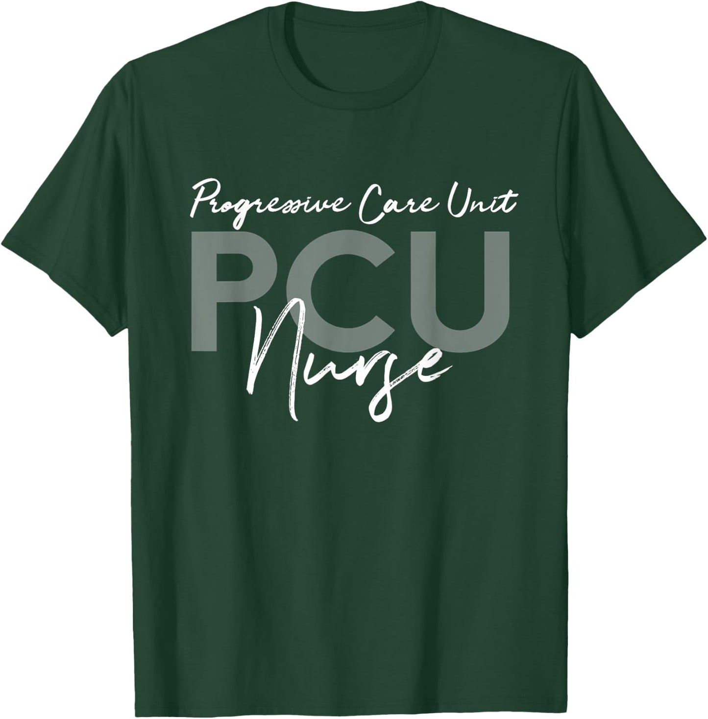 Progressive Care Unit PCU Nurse Emergency Room Nurse T-Shirt - T-Shirt | Forest