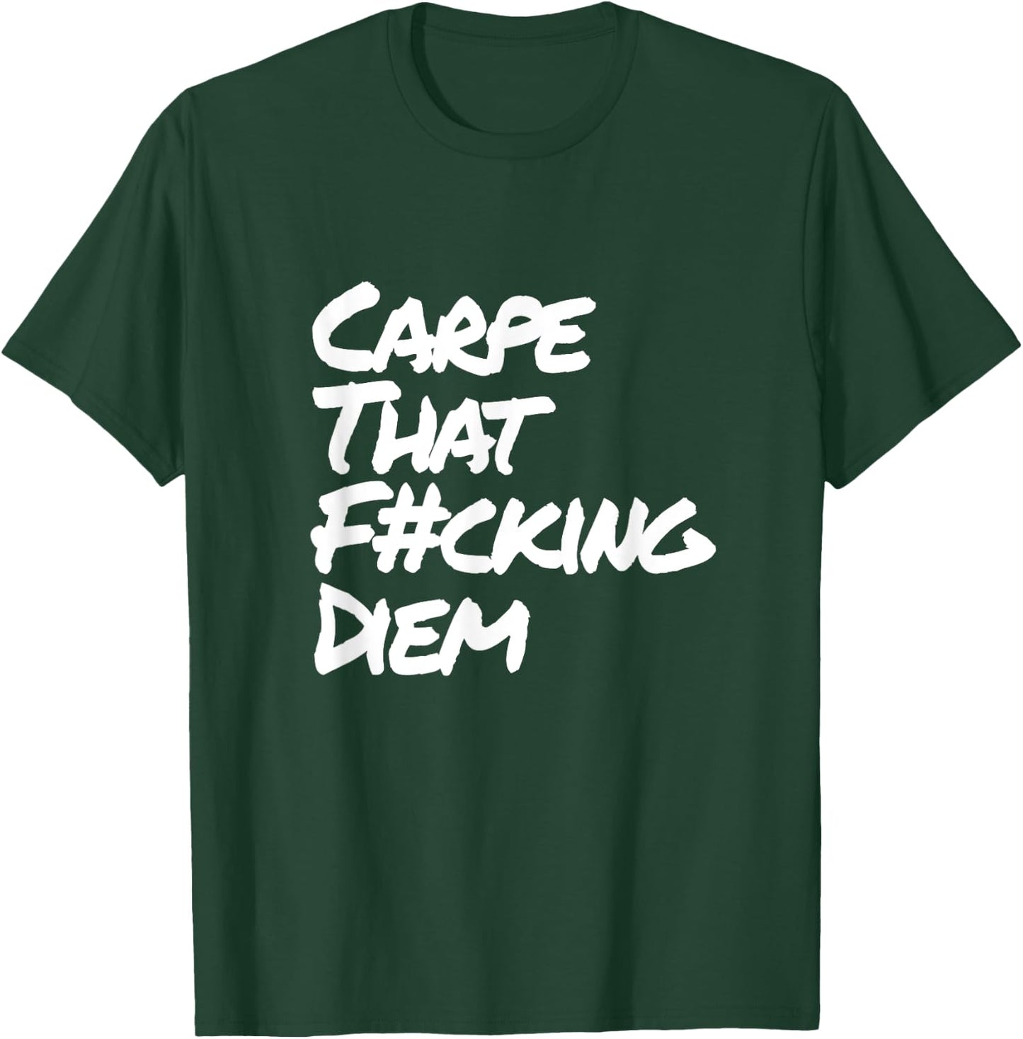 Carpe That Fucking Diem | seize the day Latin Yoga Saying T-Shirt - T-Shirt | Forest