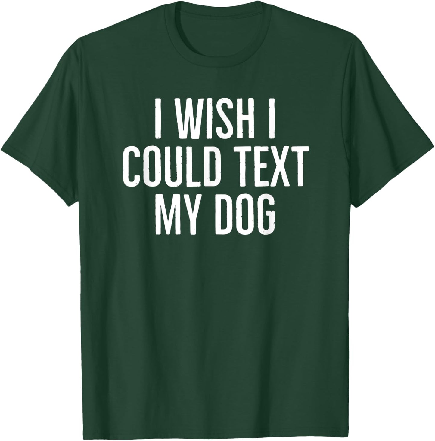 I wish I could text my dog funny dog owners sarcasm 2022 Women Kids T-Shirt - T-Shirt | Forest