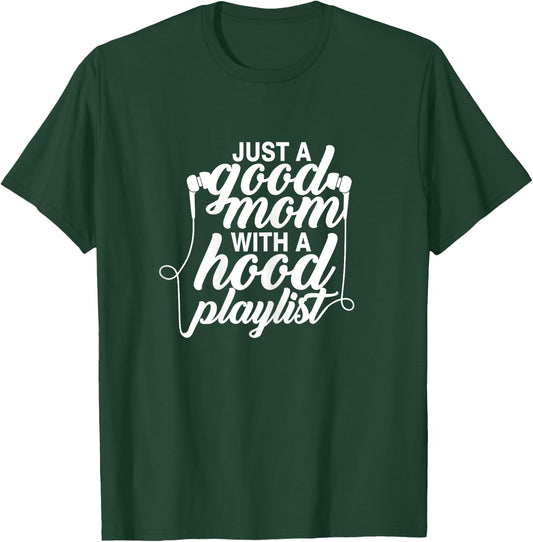 Just a Good Mom with A Hood Playlist Women's Funny T-Shirt - T-Shirt | Forest