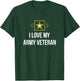I Love My Army Veteran T-Shirt - T-Shirt | Forest