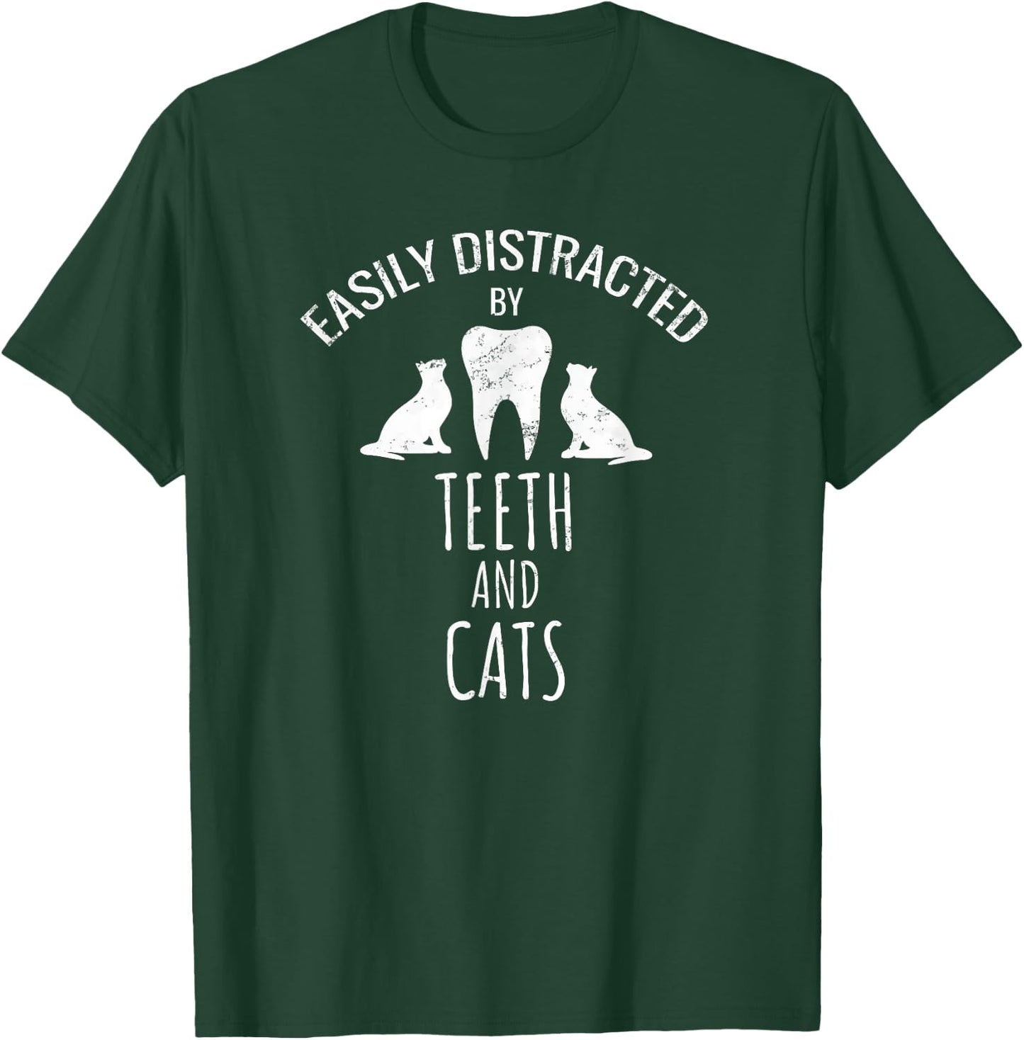Easily Distracted By Teeth And Cats Dentist Dental Humor T-Shirt - T-Shirt | Forest