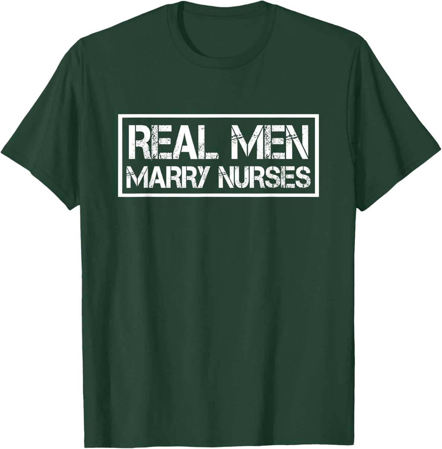 Real Men Marry Nurses | Nurse Husband T-Shirt - T-Shirt | Forest
