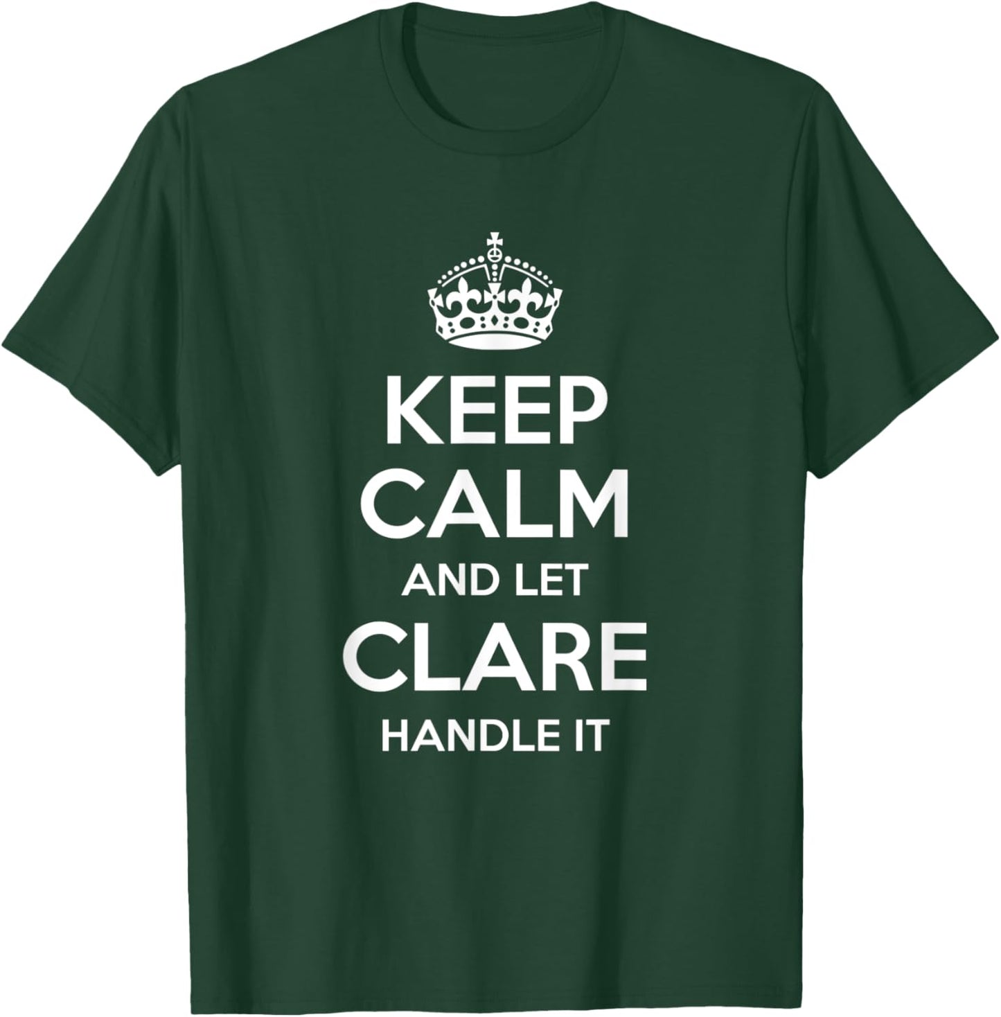 CLARE Keep Calm Personalized Name Funny Birthday Gift T-Shirt - T-Shirt | Forest