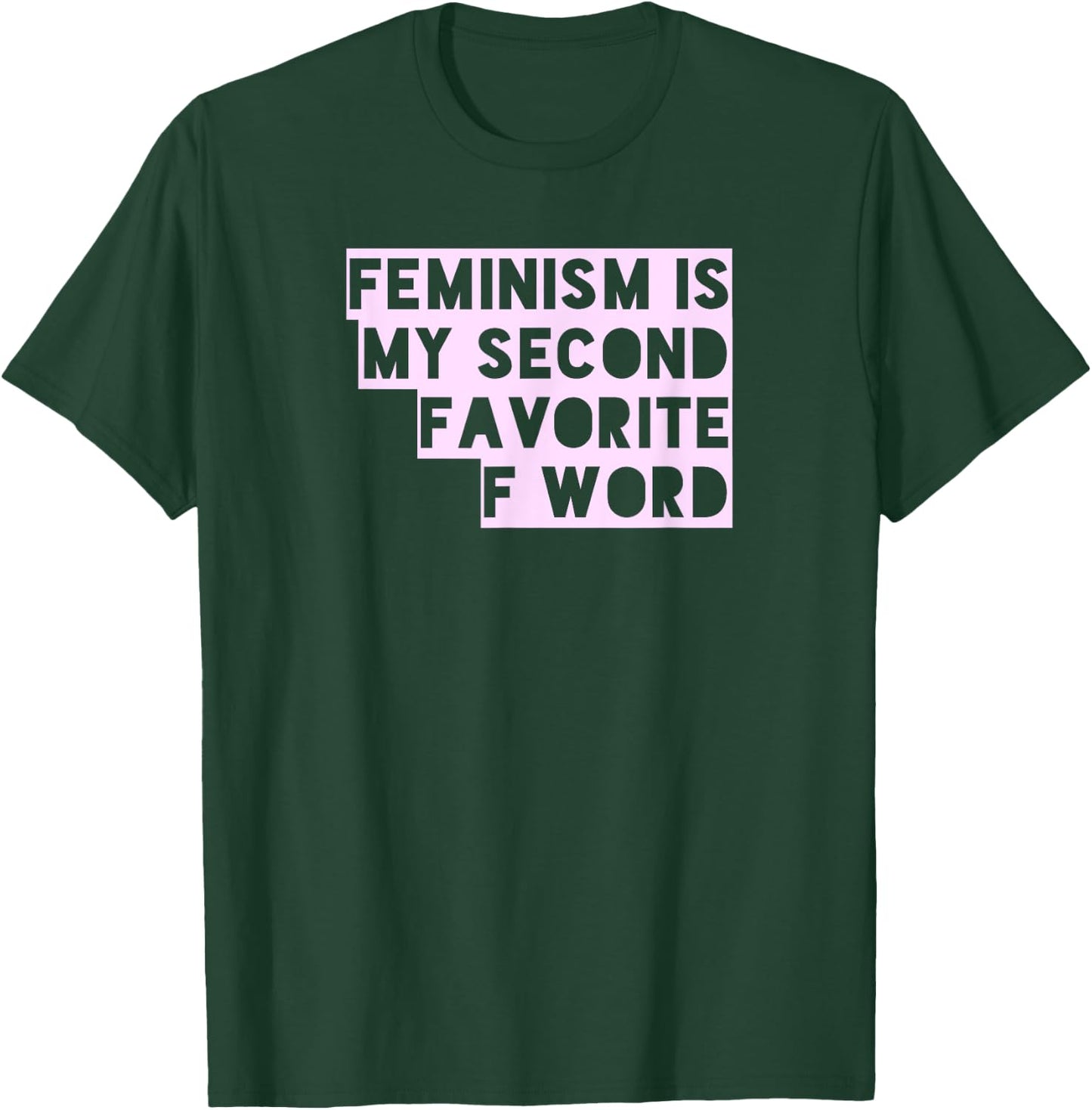 Feminism Is My Second Favorite F Word Funny Feminist T Shirt T-Shirt - T-Shirt | Forest