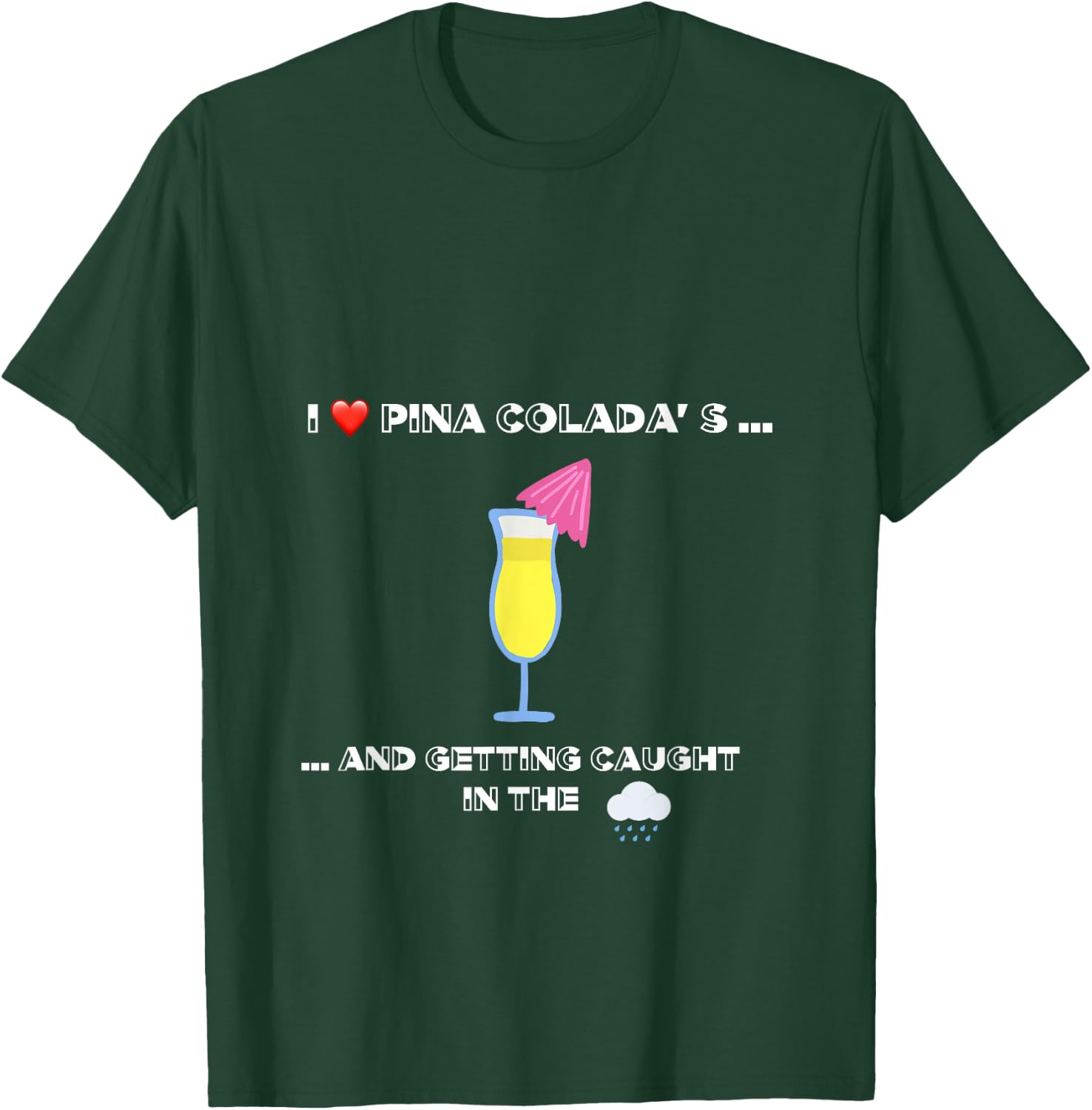 Funny I love Pina Coladas 80s Rain Retro Novelty T-Shirt - T-Shirt | Forest