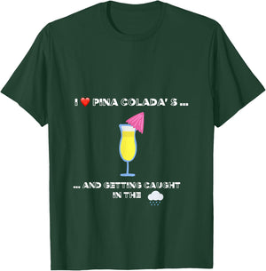 Funny I love Pina Coladas 80s Rain Retro Novelty T-Shirt - T-Shirt | Forest