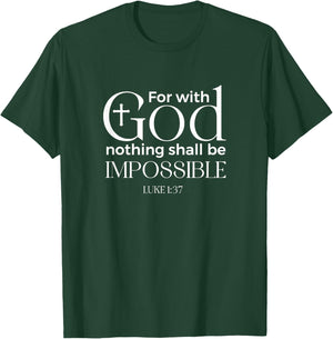 For God Nothing Shall be impossible T-Shirt - T-Shirt | Forest