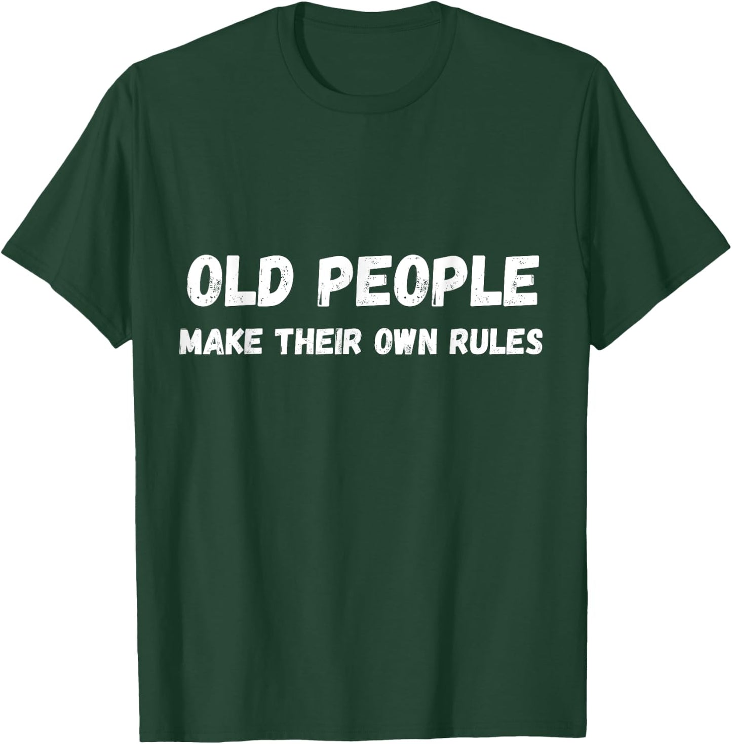 Old people make their own rules saying funny quote T-Shirt - T-Shirt | Forest