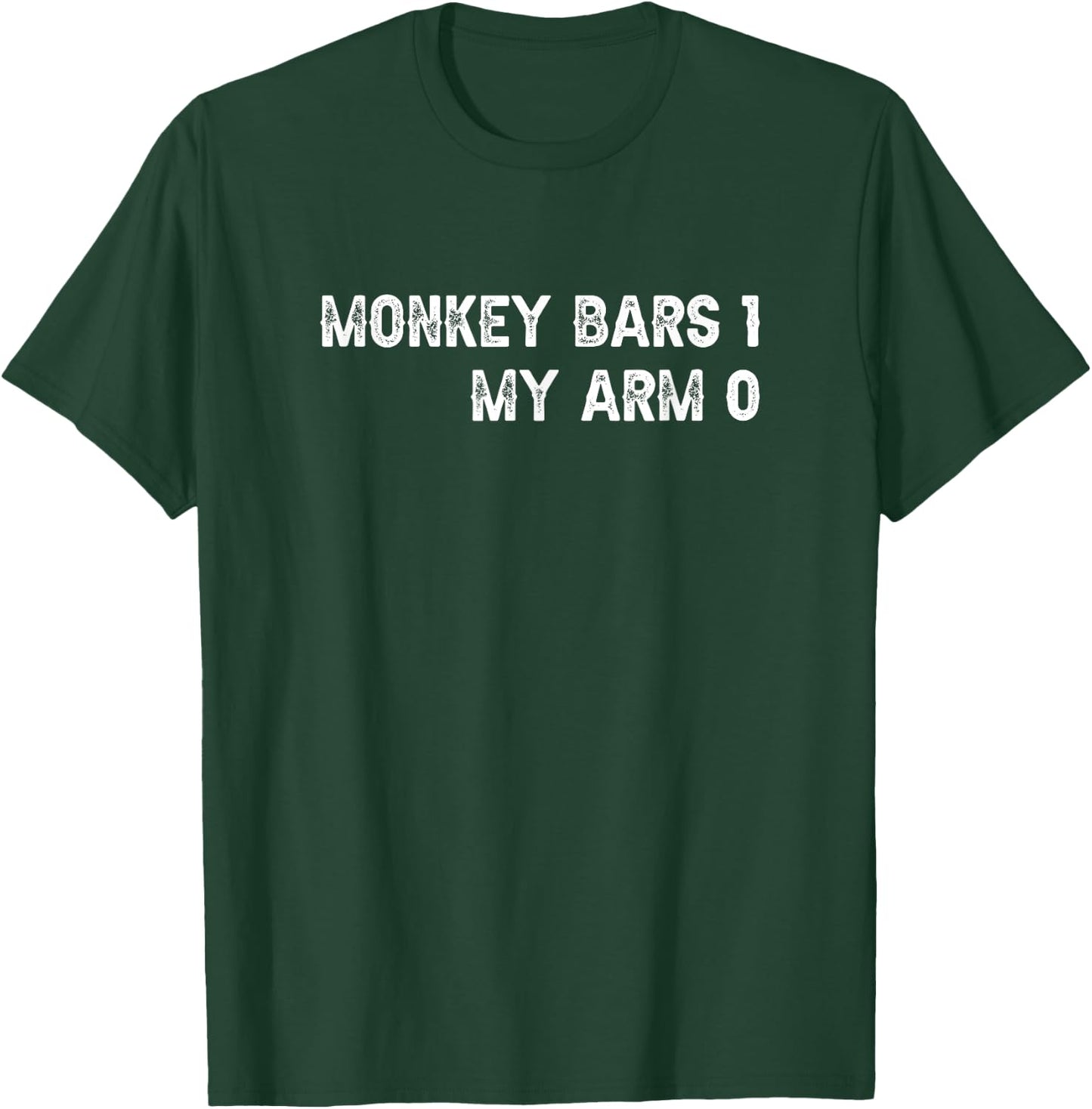 Monkey Bars for Broken Arm T-Shirt - T-Shirt | Forest