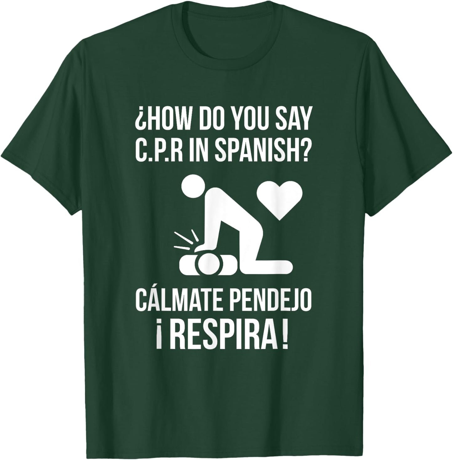 How Do You Say C.P.R in Spanish? Calmate y Respira Shirt T-Shirt - T-Shirt | Forest