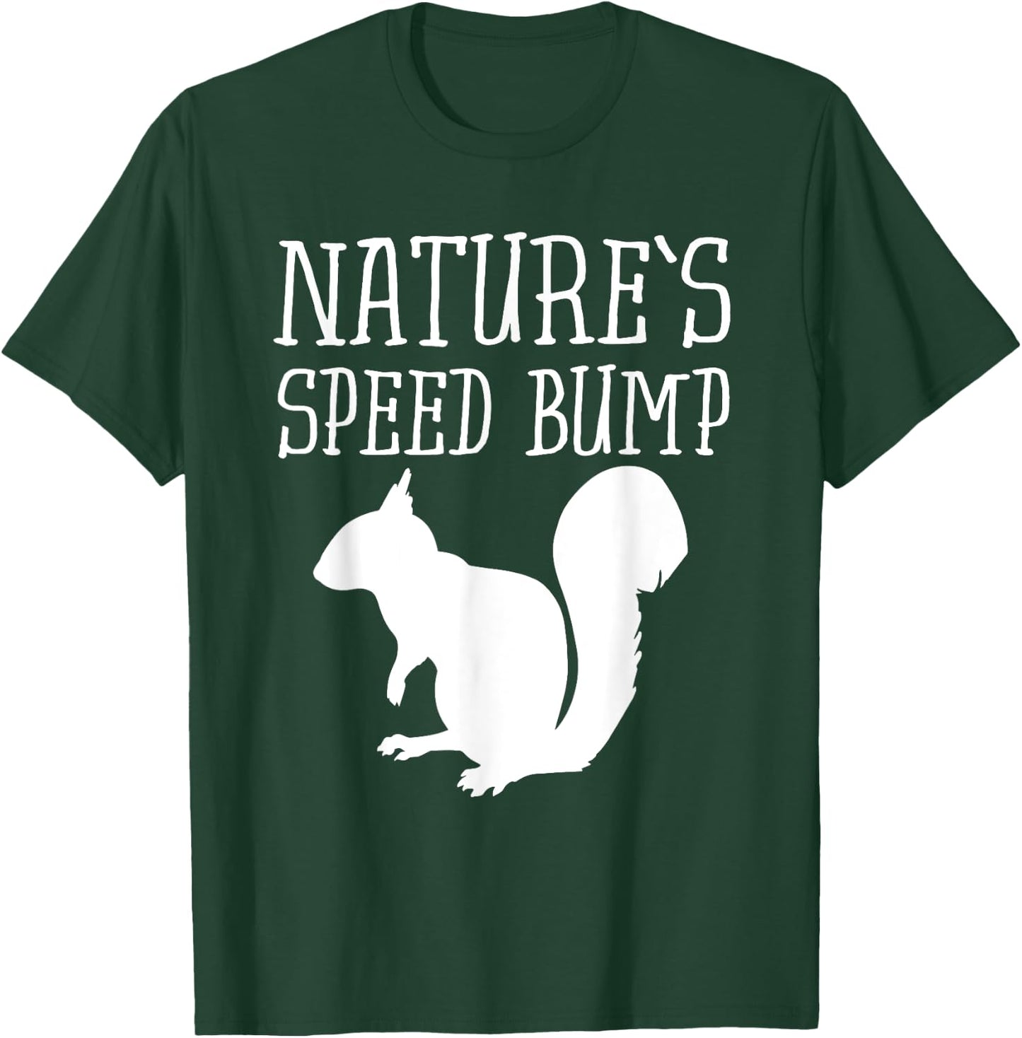 Squirrel Nature's Speed Bump Funny T-Shirt - T-Shirt | Forest