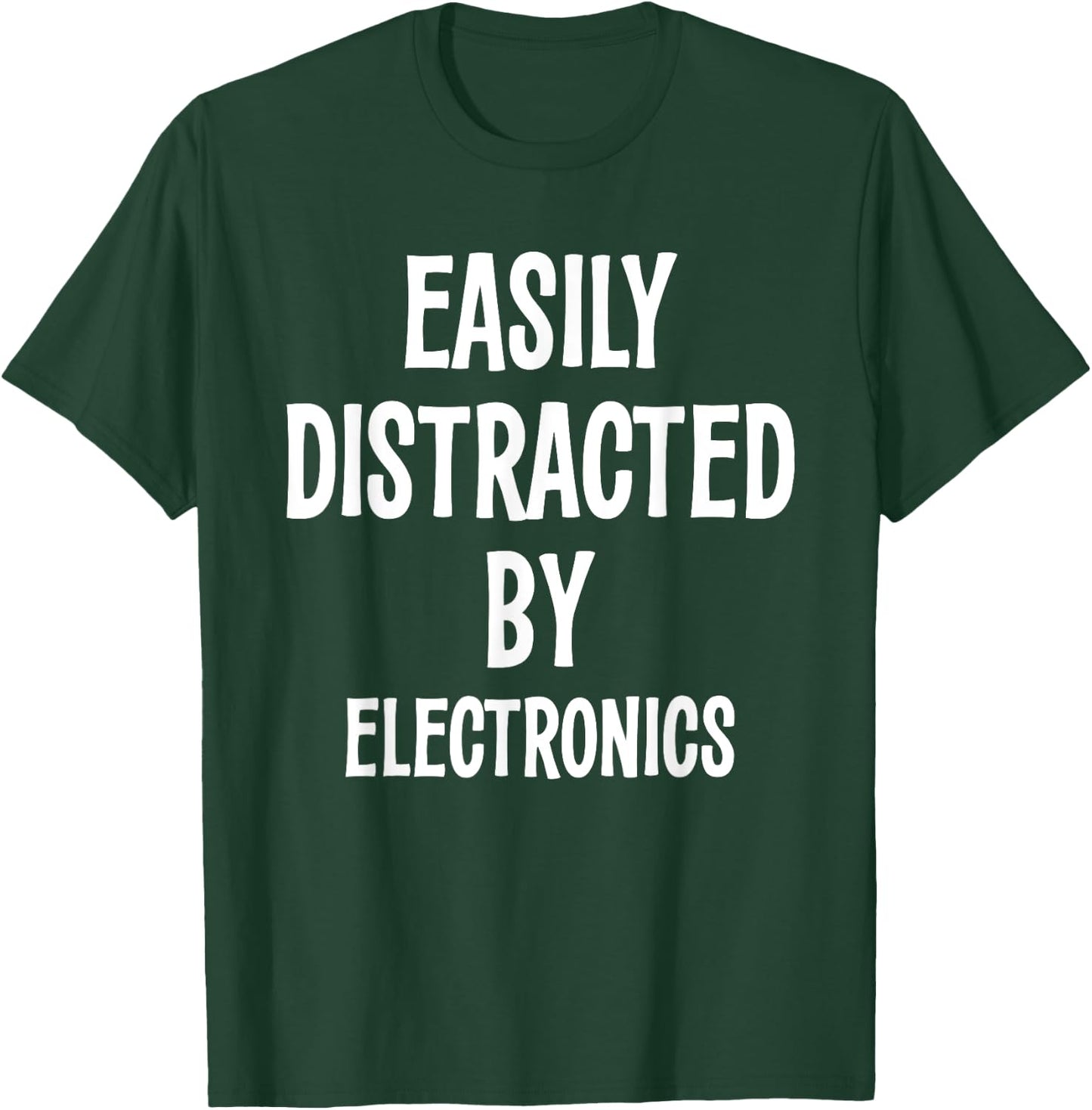 EASILY DISTRACTED BY ELECTRONICS FUNNY Gift T-Shirt - T-Shirt | Forest