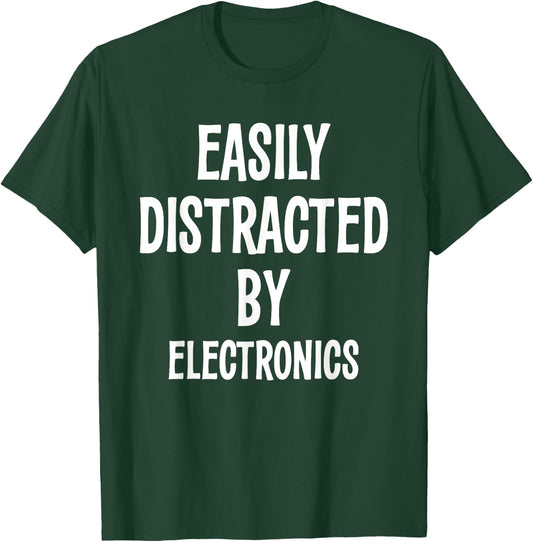 EASILY DISTRACTED BY ELECTRONICS FUNNY Gift T-Shirt - T-Shirt | Forest