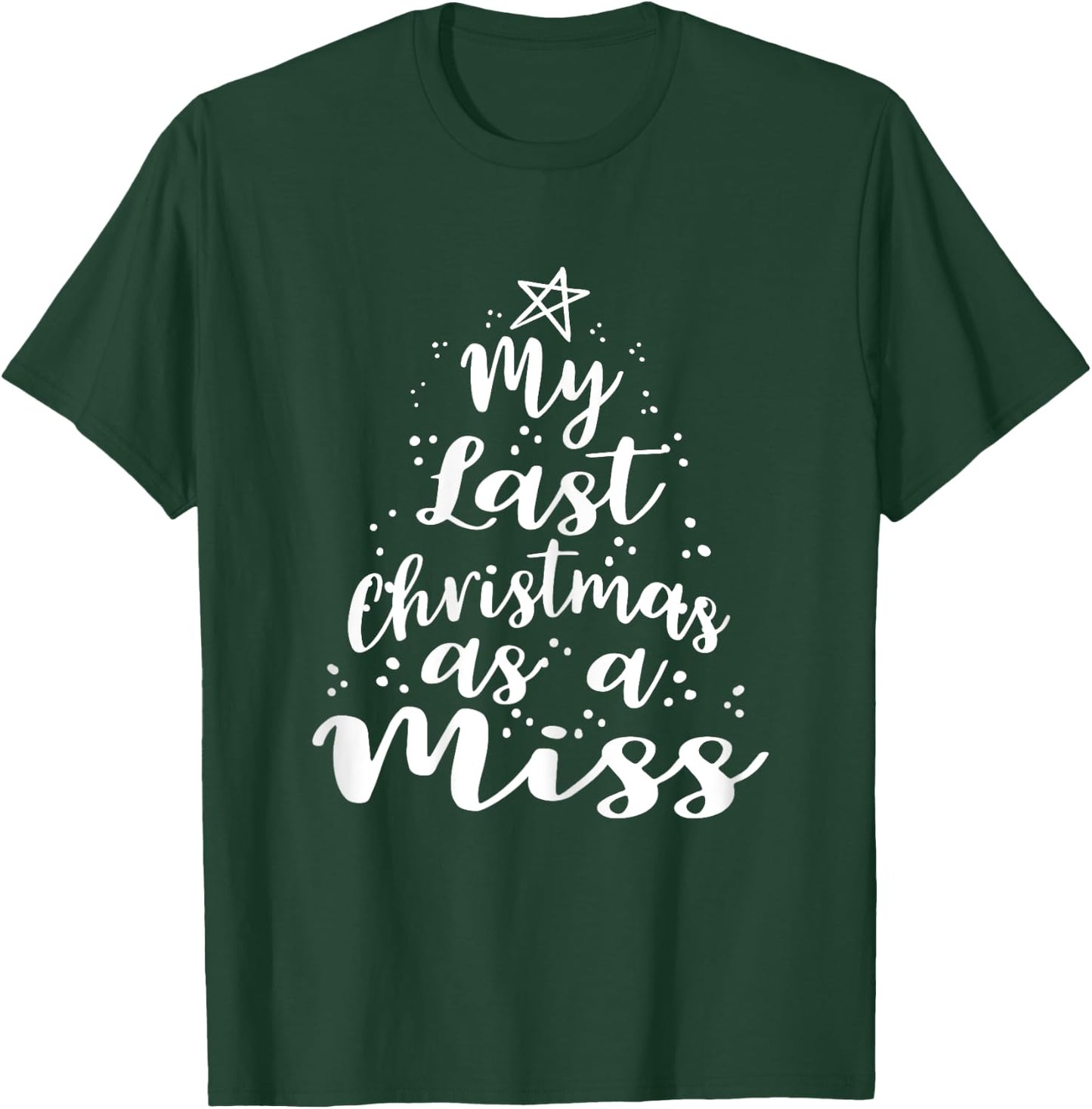 My Last Christmas as a Miss Gift Bride Gifts T-Shirt - T-Shirt | Forest